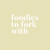 FOODIES TO FORK WITH